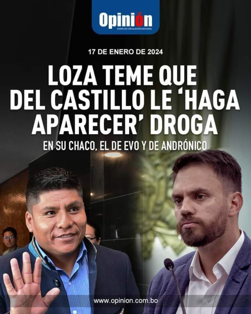 Loza teme que Del Castillo 'haga aparecer' droga en su chaco, en el de Evo y de Andrónico